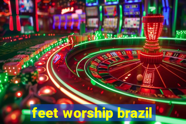 feet worship brazil